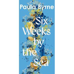 Six Weeks by the Sea | Paula Byrne (ISBN: 9780008753214)