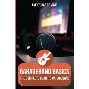 GarageBand Basics | Aventuras de Viaje, Neil Germio (ISBN: 9781922649911)