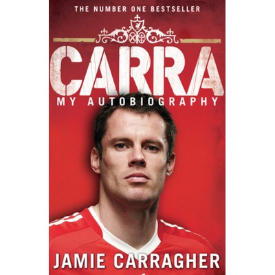 Carra : My Autobiography - Jamie Carragher