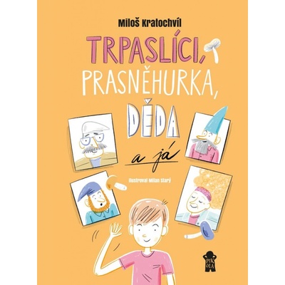 Trpaslíci, Prasněhurka, děda a já - Kratochvíl Miloš