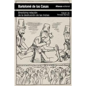 Brevísima relación de la destrucción de las Indias / A Short Account of the Destruction of the Indies | Bartolome´ De Las Casas, Trinidad Barrera (2014)