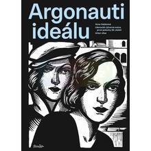 Argonauti ideálu. Liberecká výtvarná scéna první poloviny 20. století | Anna Habánová