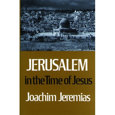 Jerusalem in the Time of Jesus Jeremias Joachim