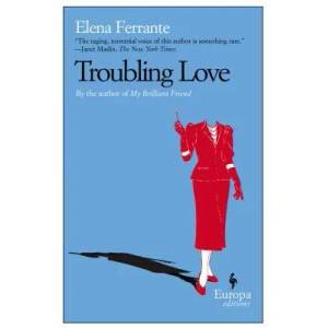 Troubling Love | Elena Ferrante (ISBN: 9781933372167)