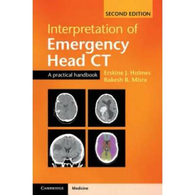 Interpretation of Emergency Head CT | Erskine J. Holmes, Dr. Rakesh R. Misra