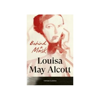 Behind a Mask - Louisa May Alcott