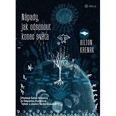 Nápady, jak odsunout konec světa - Ailton Krenak