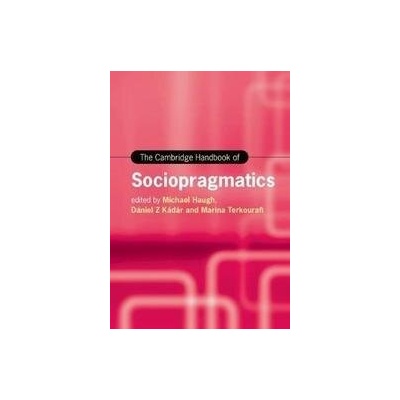 The Cambridge Handbook of Sociopragmatics - Michael Haugh