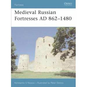 Medieval Russian Fortresses AD 862-1480 | Konstantin S. Nossov (ISBN: 9781846030932)