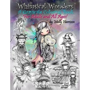 Whimsical Wonders - A Grayscale Coloring Book for Adults and All Ages! | Molly Harrison (ISBN: 9781717115539)
