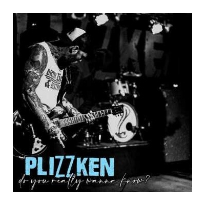 Plizzken - Do You Really Wanna Know? LP