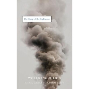 The Sleep of the Righteous | Wolfgang Hilbig, Laszlo Krasznahorkai, Isabel Fargo Cole (ISBN: 9781931883474)