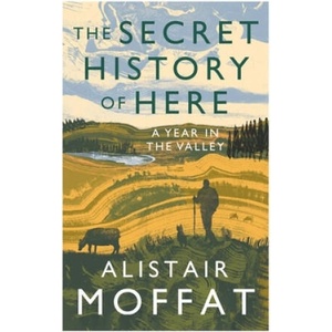 Secret History of Here | Alistair Moffat (ISBN: 9781838851149)