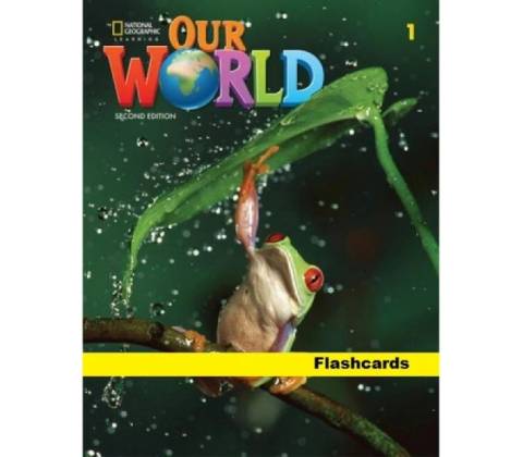 Our World, 2nd Edition Level 1 Flashcards