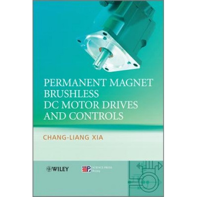 Permanent Magnet Brushless DC Motor Drives and Controls - Chang-liang Xia