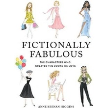 Fictionally Fabulous: The Characters Who Crea... Anne Keenan Higgins