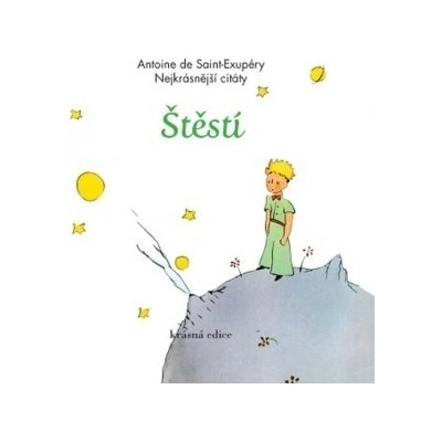 Štěstí - Nejkrásnější citáty - Antoine de Saint-Exupéry