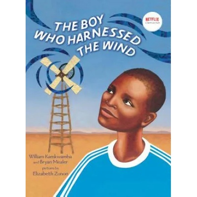 The Boy Who Harnessed the Wind | William Kamkwamba, Bryan Mealer, Elizabeth Zunon