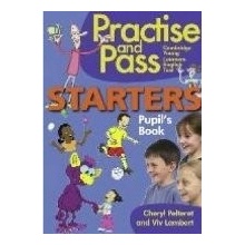 PRACTISE AND PASS STARTERS PUPIL´S BOOK - LAMBERT, V.;PELTER