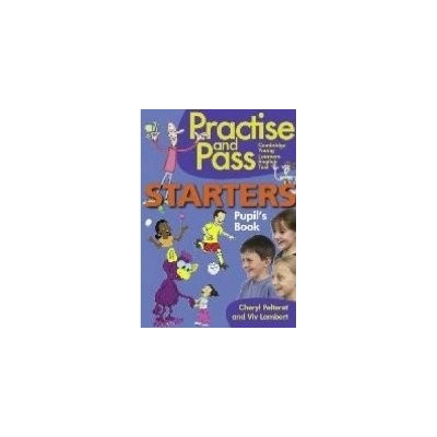 PRACTISE AND PASS STARTERS PUPIL´S BOOK - LAMBERT, V.;PELTER