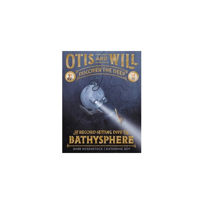 Otis and Will Discover the Deep - The Record-Setting Dive of the BathyspherePevná vazba