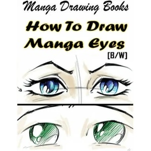 Manga Drawing Books How to Draw Manga Eyes: Learn Japanese Manga Eyes And Pretty Manga Face | Gala Publication (2015)