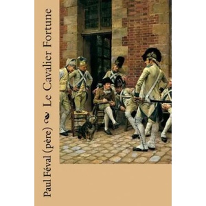 Le Cavalier Fortune | Paul Feval (Pere), Jean-Louis-Ernest Meissonier (ISBN: 9781987572506)