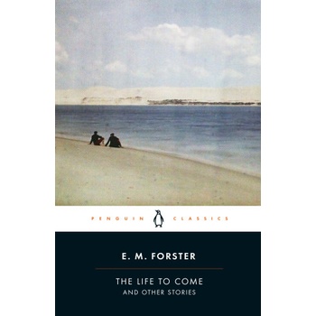 Penguin Books Life to Come | E. M. Forster