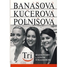 Tri - Adela Banášová, Adriana Kučerová, Patra Polnišová