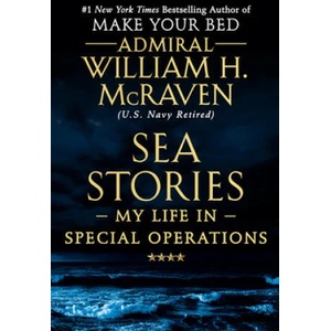 Sea Stories: My Life in Special Operations | William H. McRaven (ISBN: 9781538715536)
