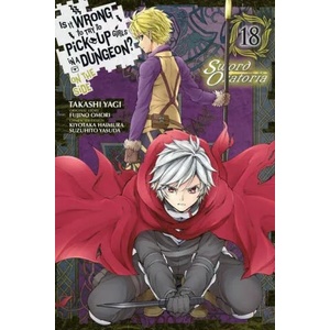 Is It Wrong to Try to Pick Up Girls in a Dungeon? On the Side: Sword Oratoria, Vol. 18 (manga) | Takashi Yagi, Kiyotaka Haimura (ISBN: 9781975338428)