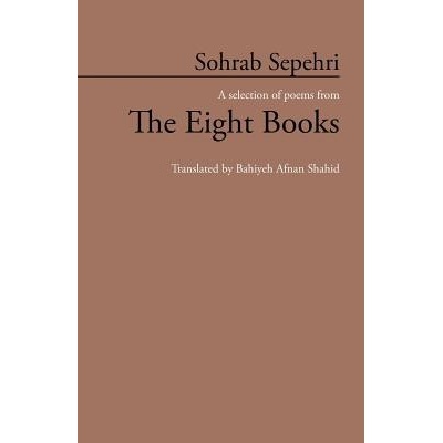 Sohrab Sepehri: A Selection of Poems from the Eight Books Shahid Bahiyeh AfnanPaperback