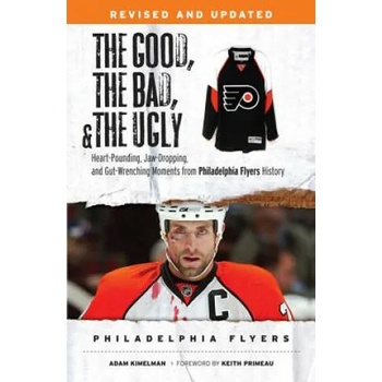 The Good, The Bad, and The Ugly Philadelphia Flyers