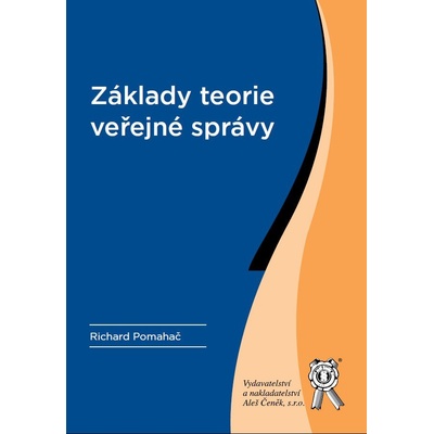 Základy teorie veřejné správy - Richard Pomahač