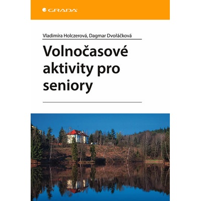 Volnočasové aktivity pro seniory - Vladimíra Holczerová, Dagmar Dvořáčková