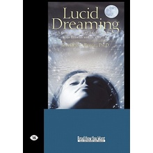 Lucid Dreaming: A Concise Guide to Awakening in Your Dreams and in Your Life Easyread Large Edition LaBerge Ph. D. StephenPaperback