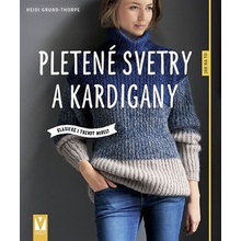 Pletené svetry a kardigany - Klasické i trendy modely - Grund-Thorpe Heidi