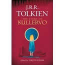 The Story of Kullervo - J. R. R. Tolkien, Verlyn Flieger - Hardcover