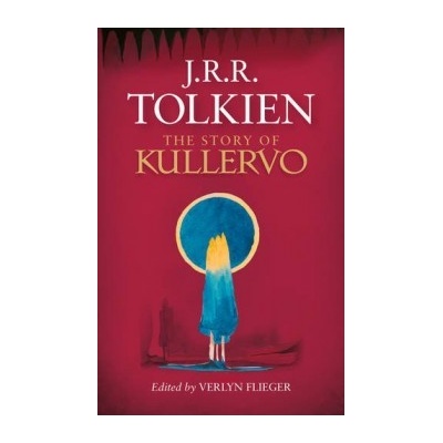 The Story of Kullervo - J. R. R. Tolkien, Verlyn Flieger - Hardcover