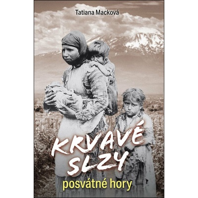 Krvavé slzy posvátné hory - Tatiana Macková