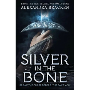 Silver in the Bone | Alexandra Bracken (ISBN: 9781786541727)