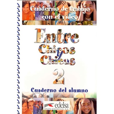 Entre Chicos y Chicas 2: Cuaderno de trabajo con el video/Cuaderno del alumno