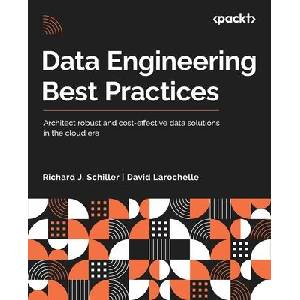 Data Engineering Best Practices | David Larochelle (ISBN: 9781803244983)