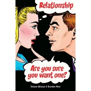 Relationship. Are you sure you want one? | Simone Milasas, Brendon Watt (ISBN: 9781634932226)