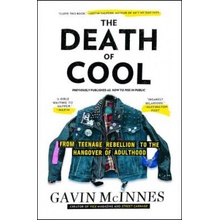 The Death of Cool: From Teenage Rebellion to the Hangover of Adulthood McInnes GavinPaperback