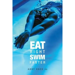 Eat Right, Swim Faster: Nutrition for Maximum Performance (ISBN: 9781460292068)