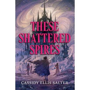 These Shattered Spires | SALTER CASSIDY ELLIS (ISBN: 9781547618637)