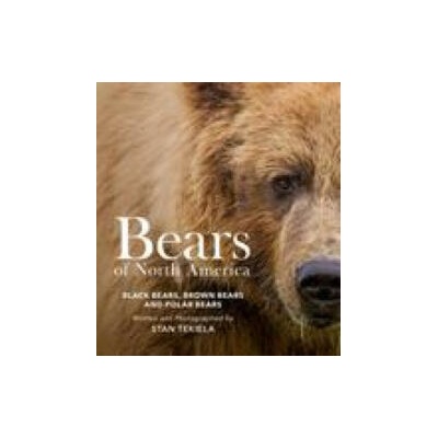 Bears of North America: Black Bears, Brown Bears, and Polar Bears | Stan Tekiela