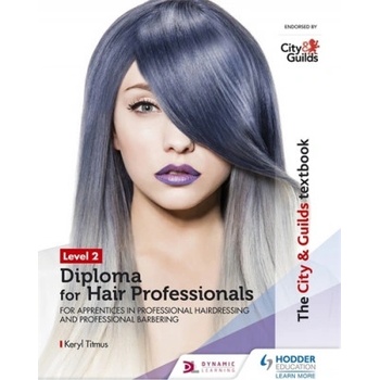 City & Guilds Textbook Level 2 Diploma for Hair Professionals for Apprenticeships in Professional Hairdressing and Professional Barbering | Keryl Titmus, City and Guilds of London Institute