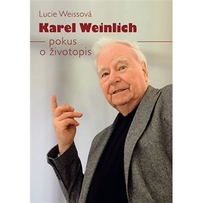 Karel Weinlich - pokus o životopis - Lucie Weissová